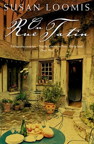 ON RUE TATIN: The Simple Pleasures of Life in a Small French Town ON RUE TATIN: The Simple Pleasures of Life in a Small French Town