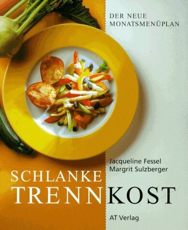 Die schlanke Trennkost (Essen und Trinken)