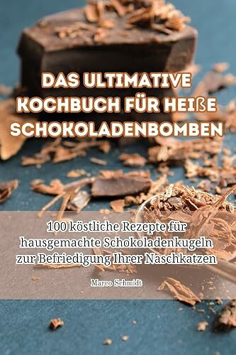 Das ultimative Kochbuch für heiße Schokoladenbomben