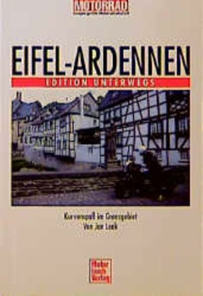 Eifel - Ardennen: Kurvenspaß im Grenzgebiet: Kurvenspass im Dreiländereck (Edition unterwegs)