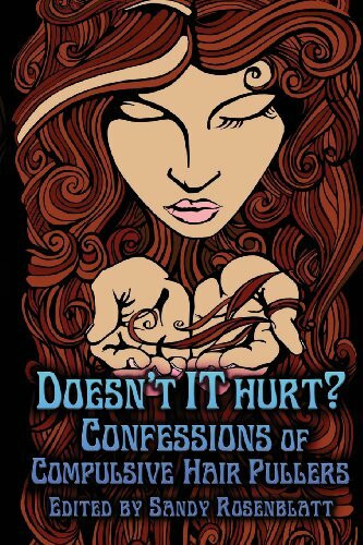 Doesn't it Hurt?: Confessions of Compulsive Hair Pullers