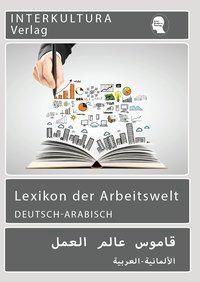 Lexikon der Arbeitswelt Deutsch-Arabisch