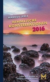 Himmlische Konstellationen 2016 Astrologisches Jahrbuch