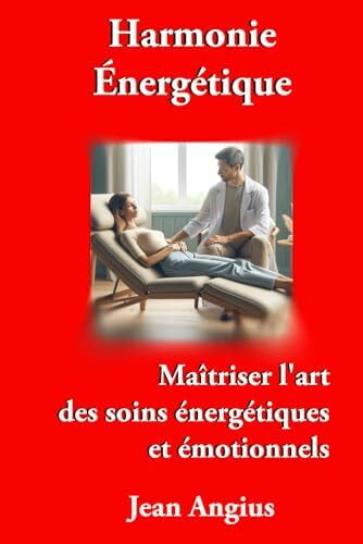 Harmonie Énergétique: Maîtriser l'art des soins énergétiques et émotionnels