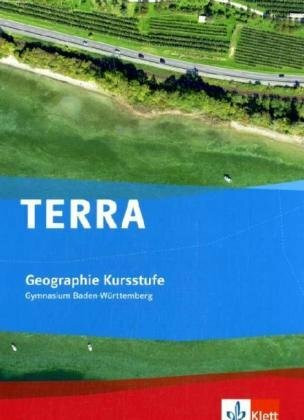 TERRA Geographie Kursstufe: Schülerband 11./12. Schuljahr für Baden-Württemberg