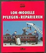 Lok-Modelle pflegen und reparieren
