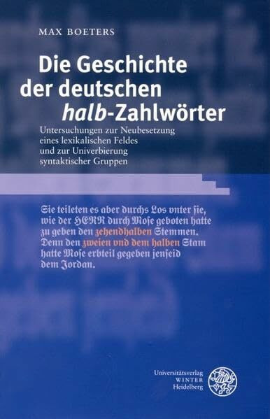 Die Geschichte der deutschen 'halb'-Zahlwörter: Untersuchungen zur Neubesetzung eines lexikalischen Feldes und zur Univerbierung syntaktischer Gruppen (Germanistische Bibliothek)