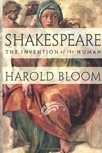 Shakespeare: The Invention of the Human