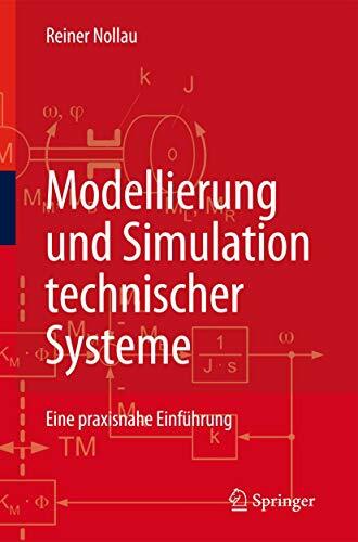 Modellierung und Simulation technischer Systeme: Eine praxisnahe Einführung Modellierung und Simulation technischer Systeme: Eine praxisnahe Einführung