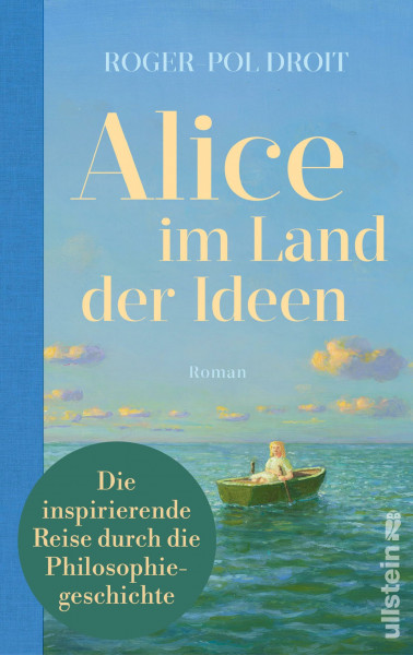 Alice im Land der Ideen: Roman | Philosophie erleben: Ein All-Age-Roman für alle, die sich heute fragen, wie sie in Zukunft leben sollen