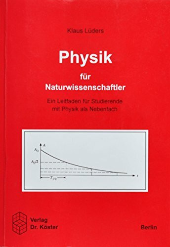 Physik für Naturwissenschaftler: Ein Leitfaden für Studierende mit Physik als Nebenfach