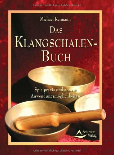 Das Klangschalen-Buch: Spielpraxis und andere Anwendungsmöglichkeiten