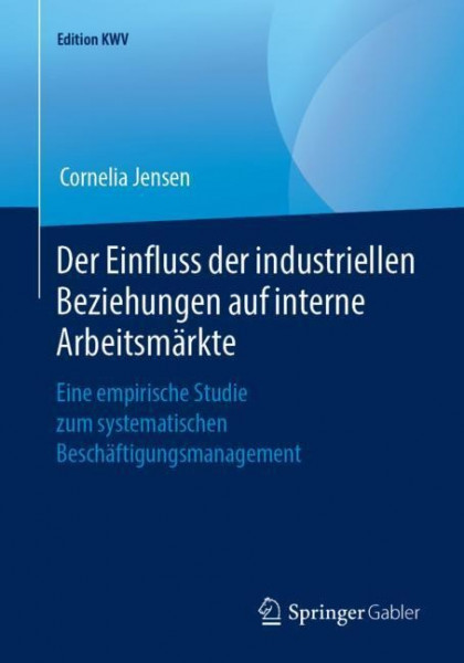 Der Einfluss der industriellen Beziehungen auf interne Arbeitsmärkte
