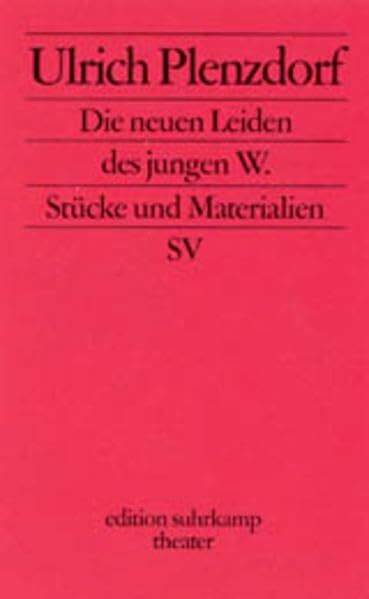 Die neuen Leiden des jungen W.: Stücke und Materialien (edition suhrkamp)