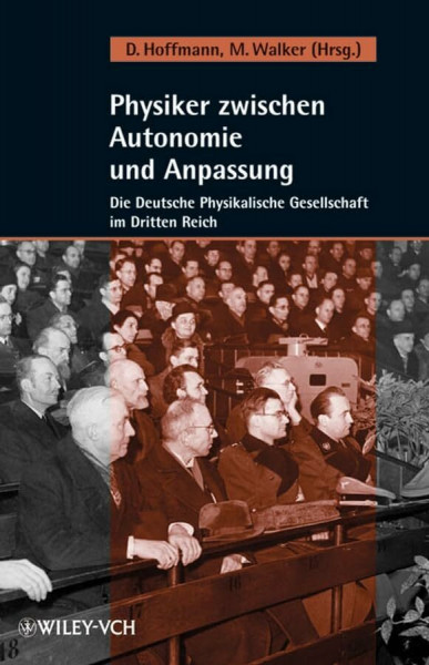 Physiker zwischen Autonomie und Anpassung: Die Deutsche Physikalische Gesellschaft im Dritten Reich