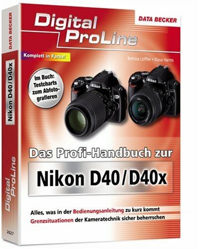 Das Profi-Handbuch zur Nikon D40 / D40x