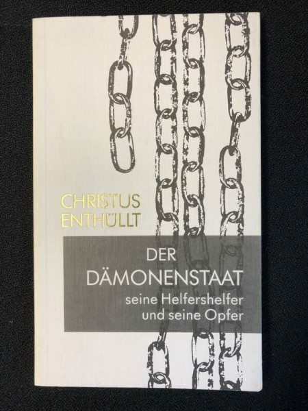 Christus enthüllt: Der Dämonenstaat, seine Helfershelfer und seine Opfer