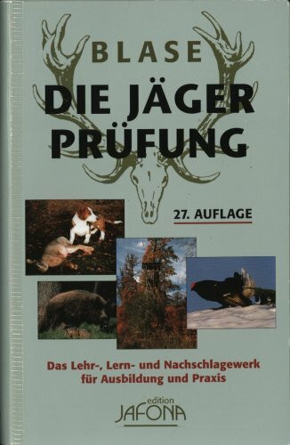 Die Jägerprüfung. Das Lehr-, Lern- und Nachschlagewerk für Ausbildung und Praxis