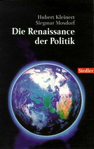 Die Renaissance der Politik: Wege aus der Globalisierungsfalle