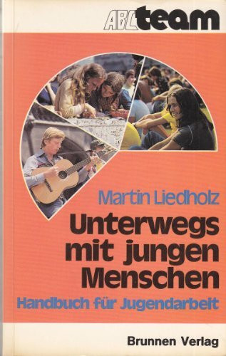 Unterwegs mit jungen Menschen. Handbuch für Jugendarbeit. 1. Auflage.