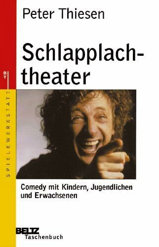 Schlapplachtheater: Comedy mit Kindern, Jugendlichen und Erwachsenen (Spielewerkstatt)