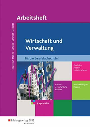 Wirtschaft und Verwaltung für die Berufsfachschule NRW / Geschäftsprozesse im Unternehmen - Personalbezogene Prozesse - Gesamtwirtschaftliche ... - Gesamtwirtschaftliche...: Arbeitsheft