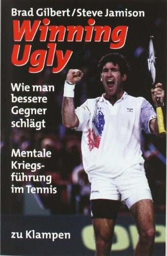 Winning Ugly: Mentale Kriegsführung im Tennis