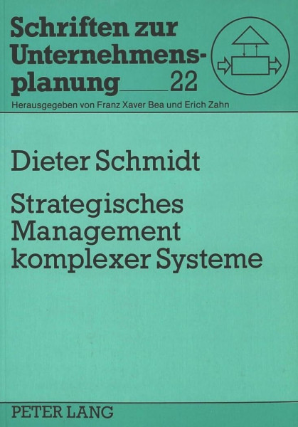 Strategisches Management komplexer Systeme: Die Potentiale computergestützter Simulationsmodelle als Instrumente eines ganzheitlichen Managements-- ... (Schriften zur Unternehmensplanung, Band 22)