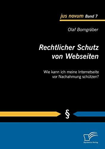 Rechtlicher Schutz von Webseiten: Wie kann ich meine Internetseite vor Nachahmung schützen? (jus novum)