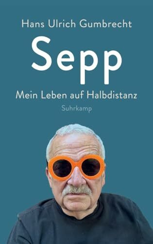 Sepp: Mein Leben auf Halbdistanz | Eine intellektuelle Autobiographie | Begegnungen mit Stars der Geisteswissenschaften und weltbekannten Sportlern