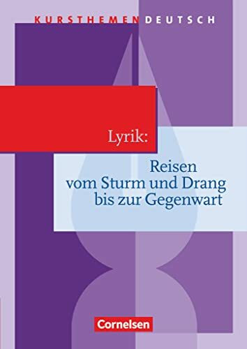 Kursthemen Deutsch: Lyrik: Reisen vom Sturm und Drang bis zur Gegenwart - Schulbuch