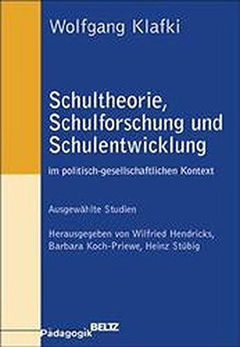 Schultheorie, Schulforschung und Schulentwicklung im politisch-gesellschaftlichen Kontext