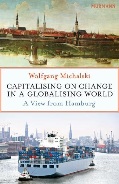 Capitalising on Change in a Globalising World - A View from Hamburg