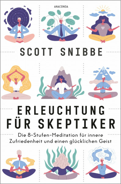 Erleuchtung für Skeptiker. Die 8-Stufen-Meditation für innere Zufriedenheit und einen glücklichen Geist: Ein spirituell entschlackter Pfad mit dem Besten aus Buddhismus und moderner Psychologie