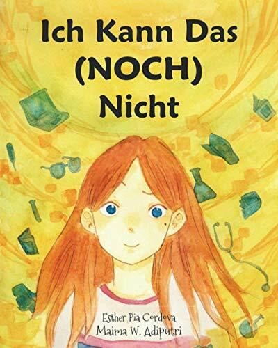 Ich Kann Das (NOCH) Nicht: Zur Förderung einer wachstumsorientierten Denkweise, die Kindern hilft glücklich und erfolgreich zu werden