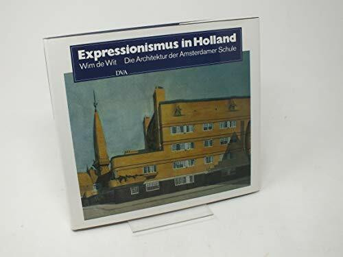 Expressionismus in Holland. Die Architektur der Amsterdamer Schule