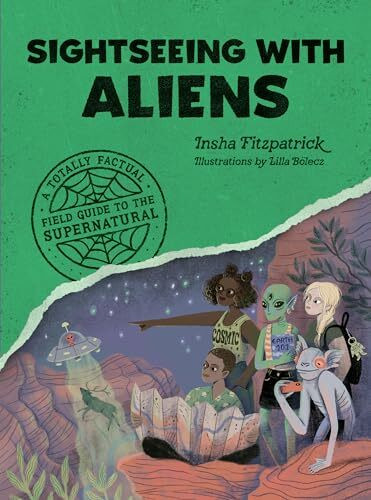 Sightseeing with Aliens: A Totally Factual Field Guide to the Supernatural