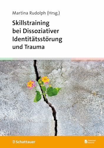 Skillstraining bei Dissoziativer Identitätsstörung und Trauma: Wegweiser durch die Behandlung der DIS