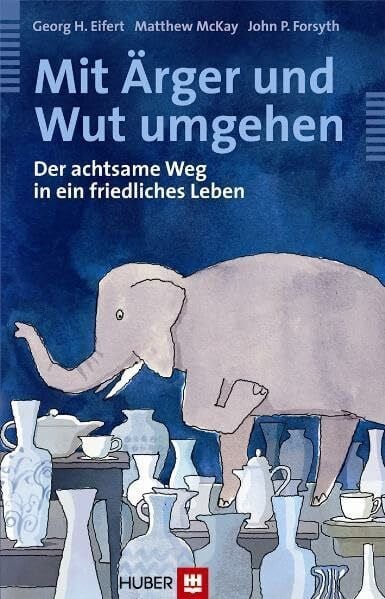 Mit Ärger und Wut umgehen: Der achtsame Weg in ein friedliches Leben