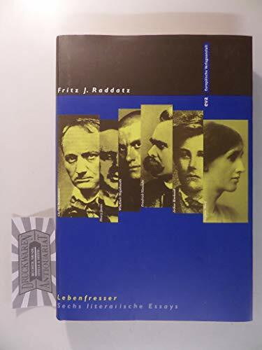 Lebensfresser. Sechs literarische Essays