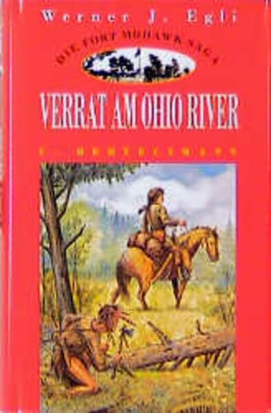 Die Fort Mohawk-Saga: Verrat am Ohio River