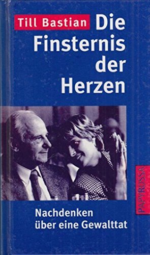 Die Finsternis der Herzen: Nachdenken über eine Gewalttat Die Finsternis der Herzen: Nachdenken über eine Gewalttat