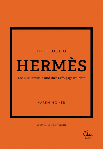 Little Book of Hermès: Die Luxusmarke und ihre Erfolgsgeschichte (Die kleine Modebibliothek, Band 7)