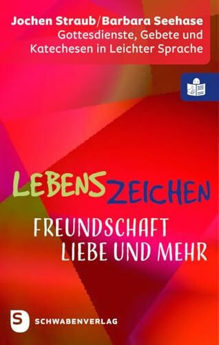 Lebenszeichen - Freundschaft, Liebe und mehr: Gottesdienste, Gebete und Katechesen in Leichter Sprache. Mit Geleitworten von Reinhard Hauke und Wolfgang Tyrychter