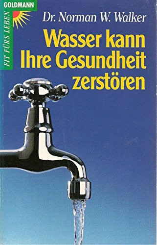 Wasser kann Ihre Gesundheit zerstören