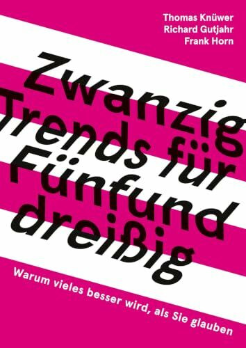 20 Trends für 35: Warum vieles besser wird, als Sie glauben