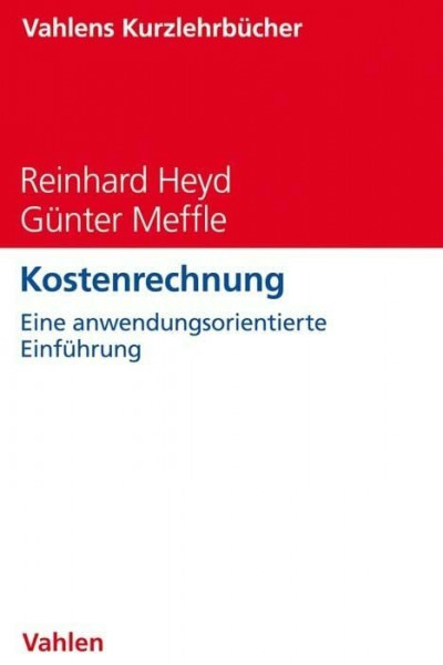 Kostenrechnung: Eine anwendungsorientierte Einführung (Vahlens Kurzlehrbücher)