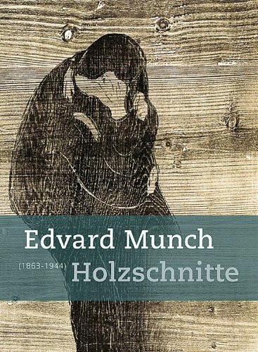 Edvard Munch (1863–1944): Holzschnitte: Katalog zur Ausstellung im Museum Behnhaus, Drägerhaus Lübeck, 2011. Dtsch.-Engl.