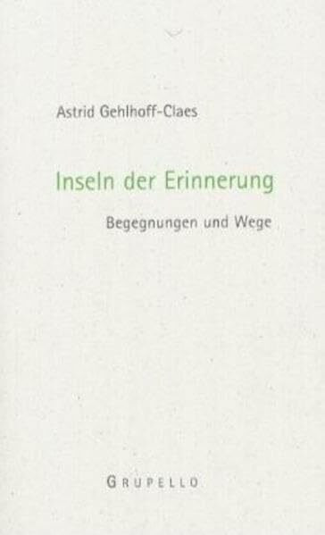 Inseln der Erinnerung: Begegnungen und Wege