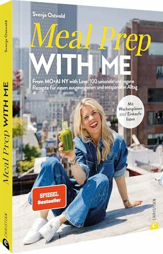 Kochbuch Gesunde Ernährung – Meal Prep with Me: From MO•AI NY with Love: 100 saisonale und vegane Rezepte für einen ausgewogenen Alltag. inkl. Wochenplan & Einkauflisten. Spiegel-Bestseller